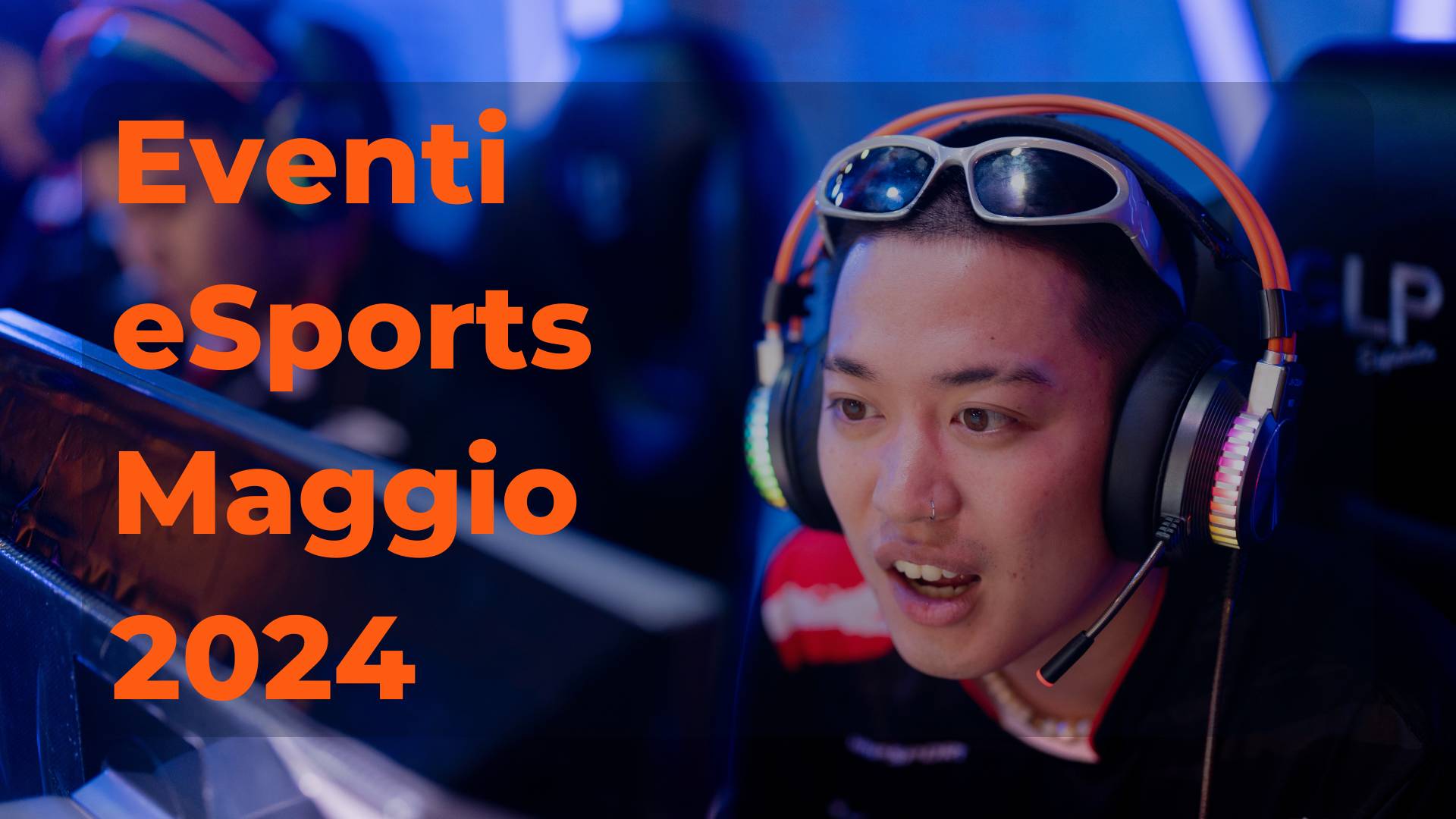 eventi esports maggio 2024